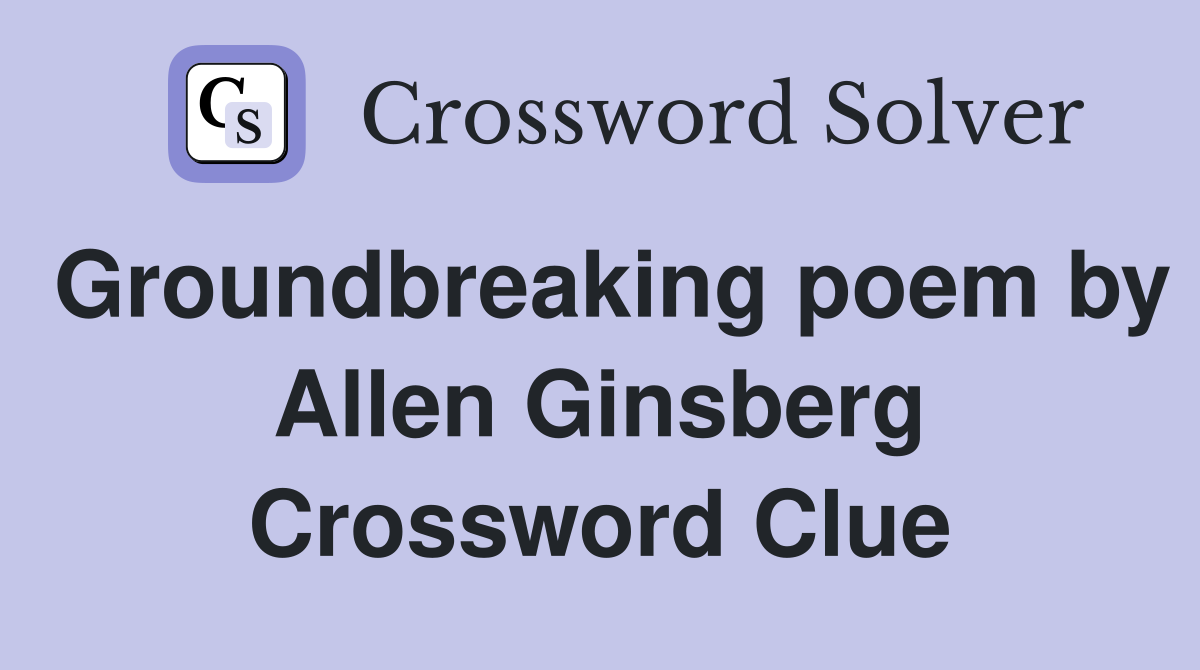 Groundbreaking poem by Allen Ginsberg Crossword Clue