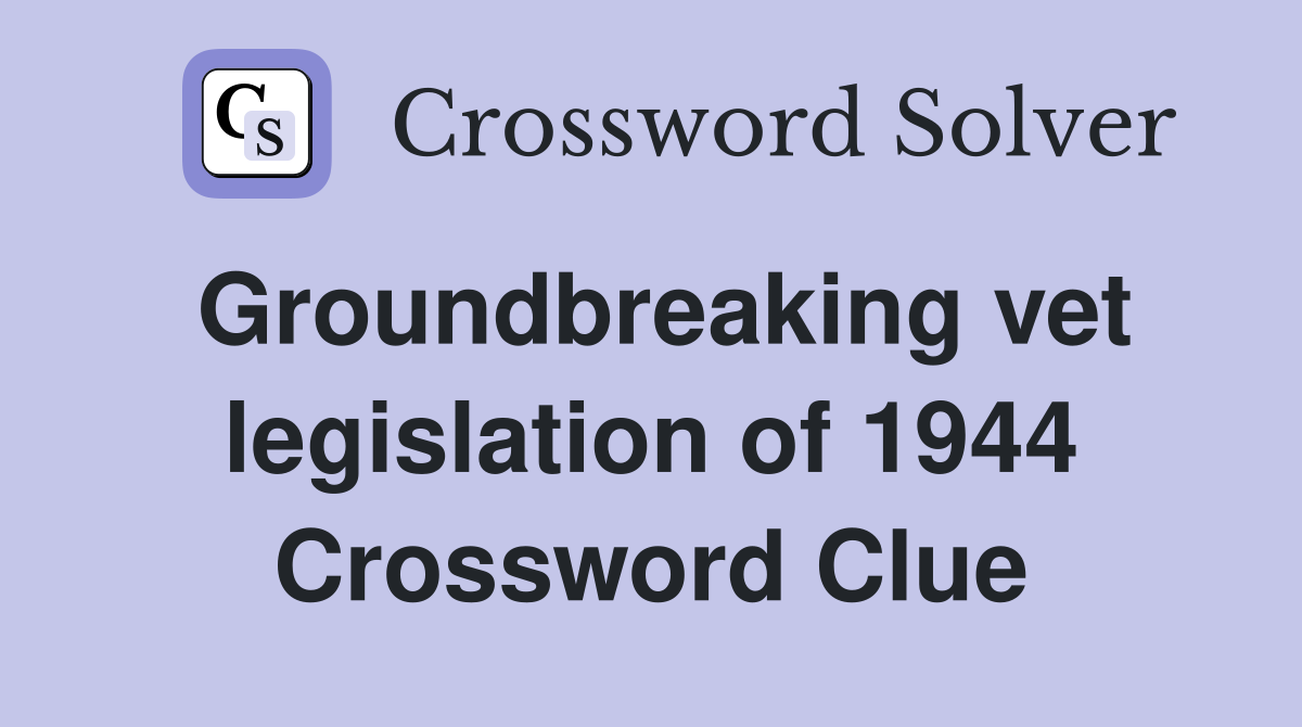 Groundbreaking vet legislation of 1944 Crossword Clue