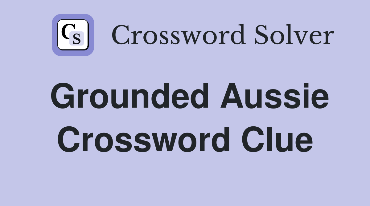Grounded Aussie Crossword Clue