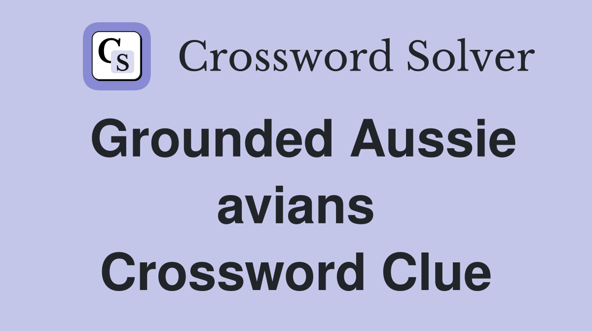 Grounded Aussie avians Crossword Clue
