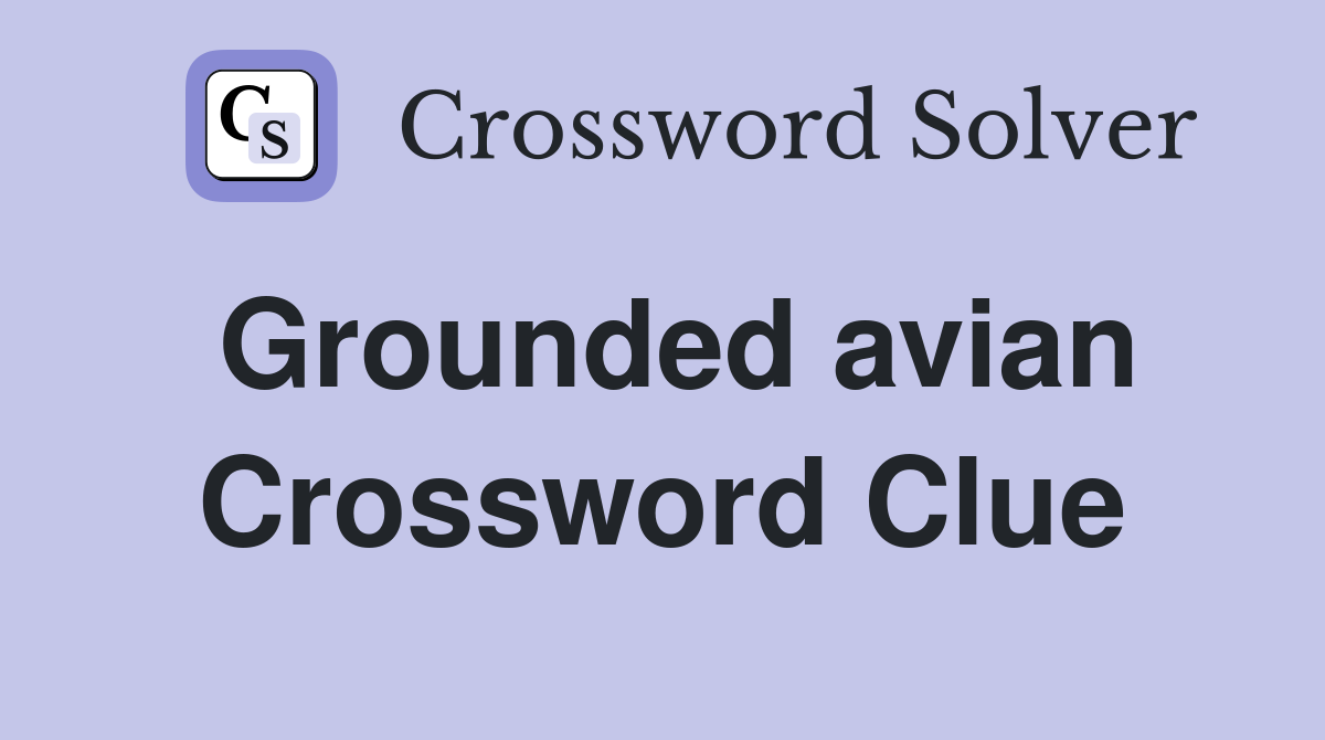 Grounded avian Crossword Clue