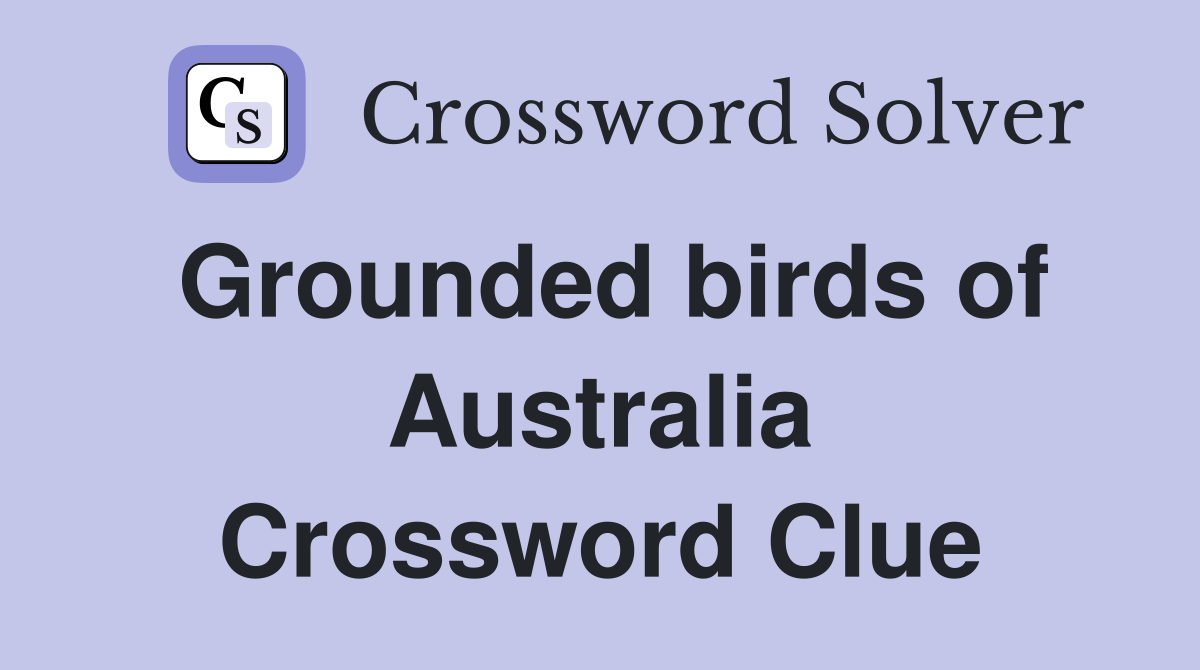 Grounded birds of Australia Crossword Clue
