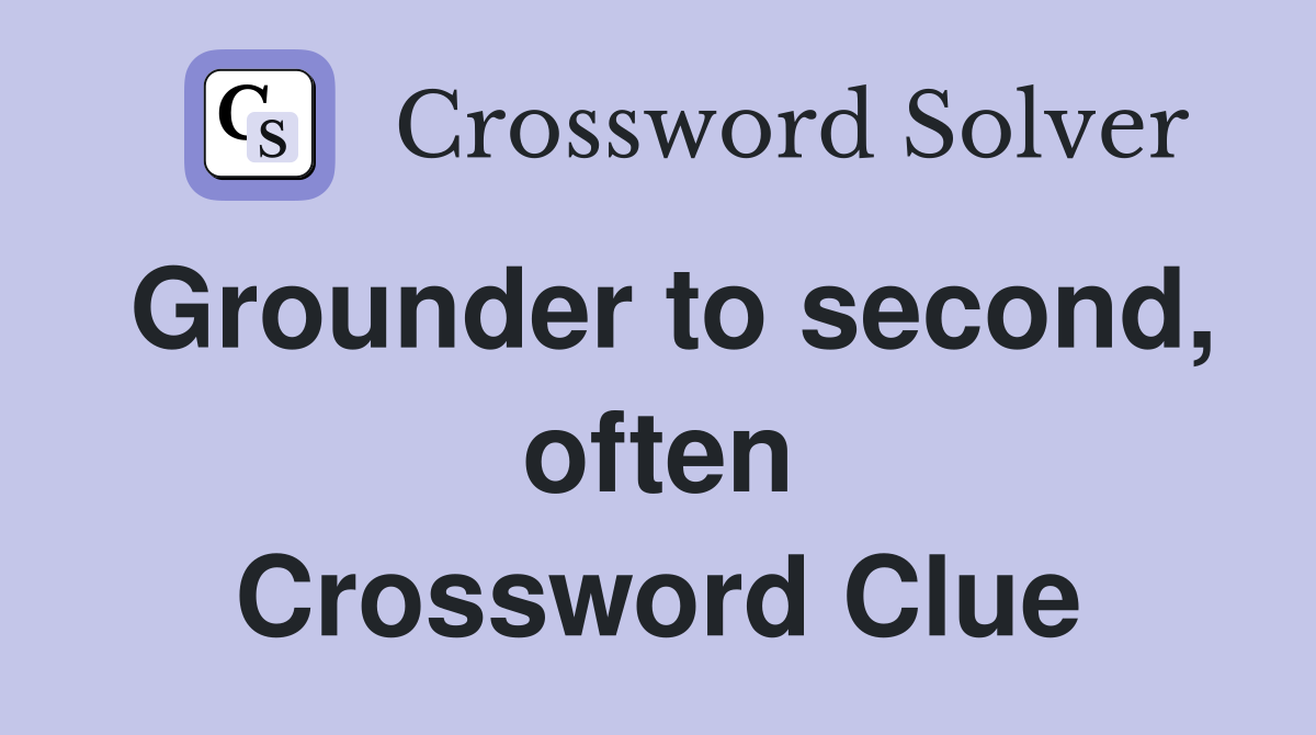Grounder to second, often Crossword Clue