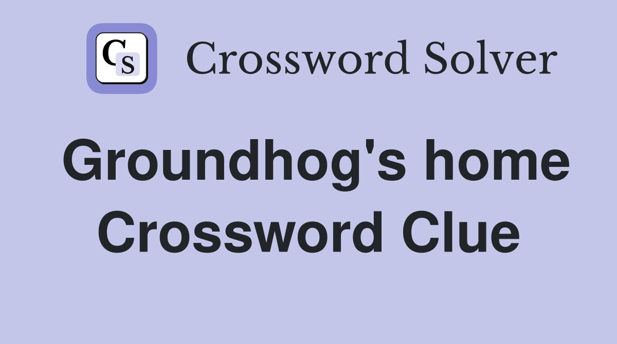 Groundhog's home Crossword Clue