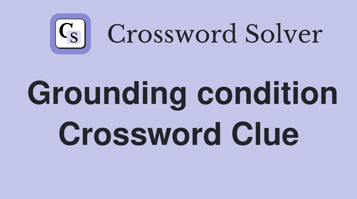 Grounding condition Crossword Clue