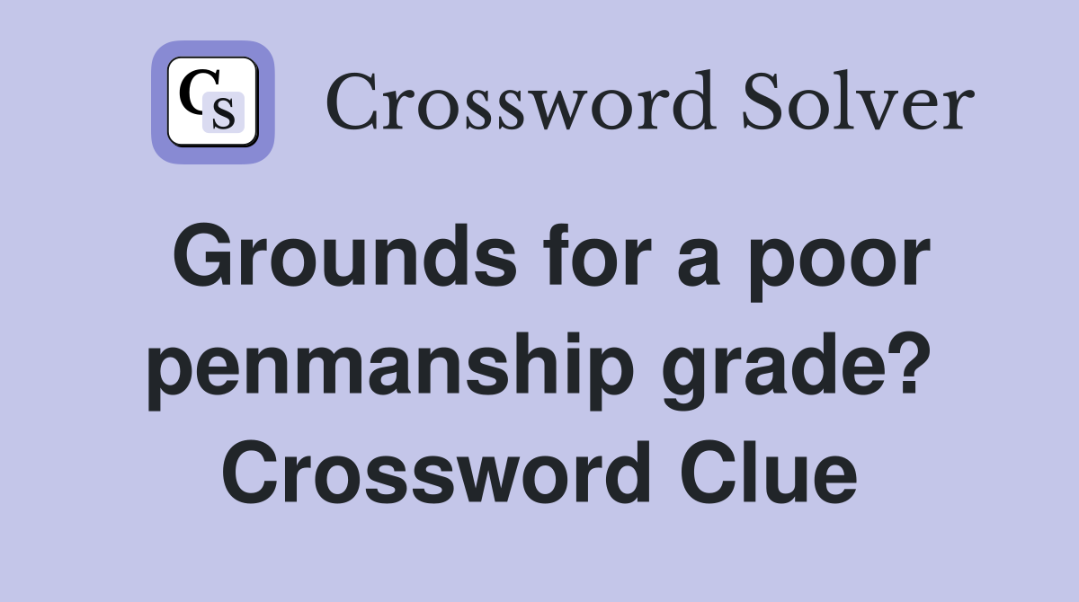 Grounds for a poor penmanship grade? Crossword Clue