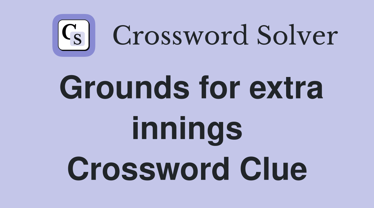 Grounds for extra innings Crossword Clue