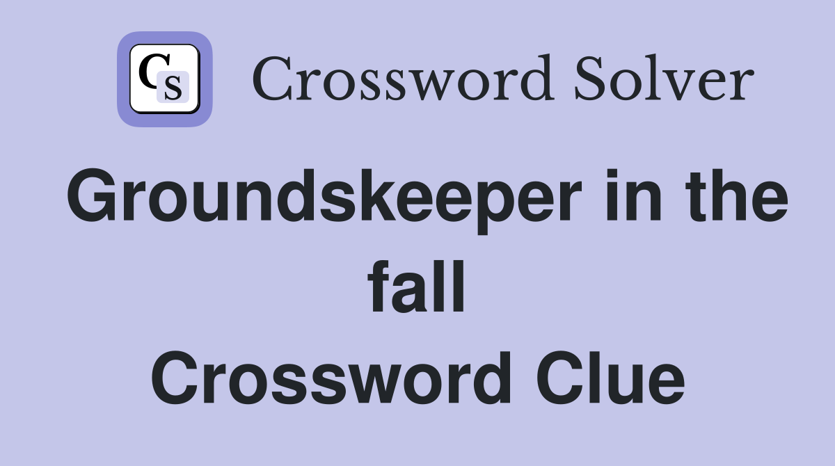 Groundskeeper in the fall Crossword Clue