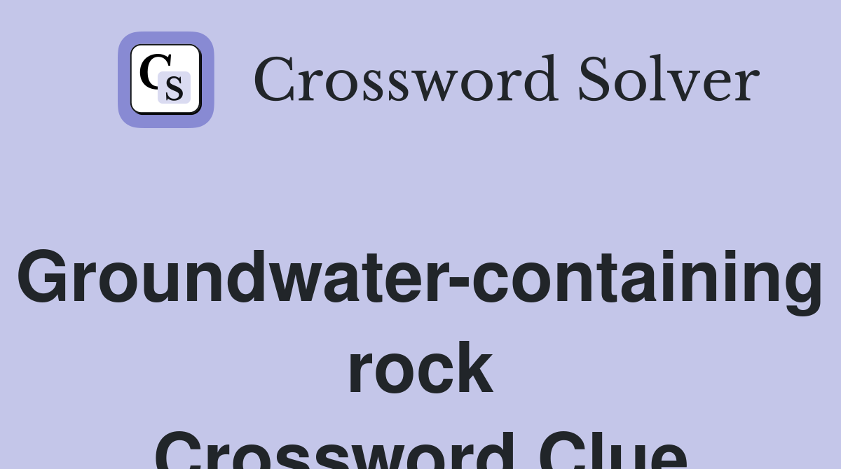 Groundwater-containing rock Crossword Clue