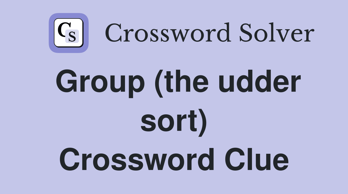 Group (the udder sort) Crossword Clue