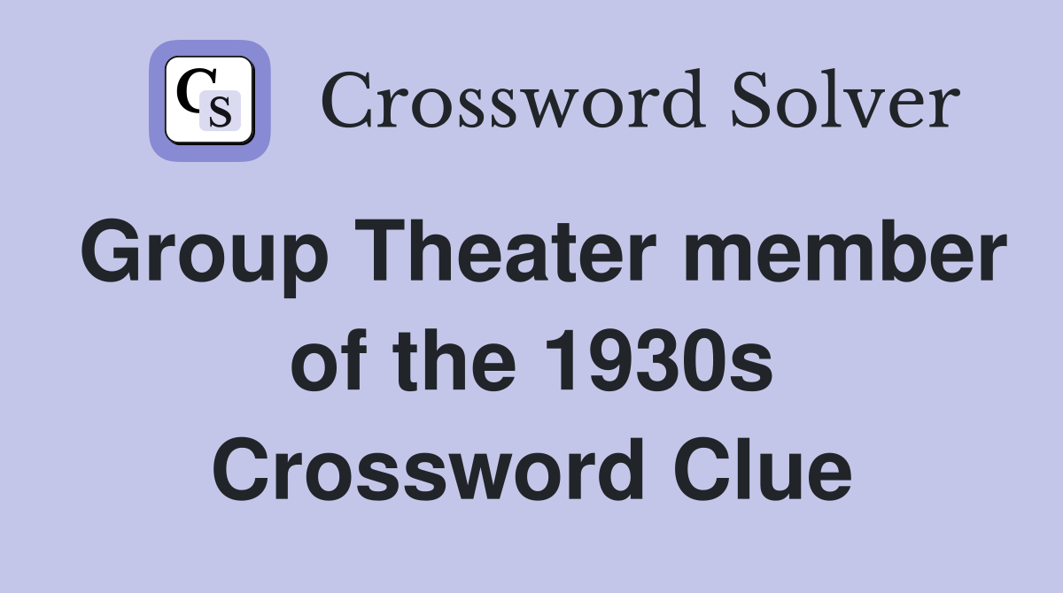 Group Theater member of the 1930s Crossword Clue