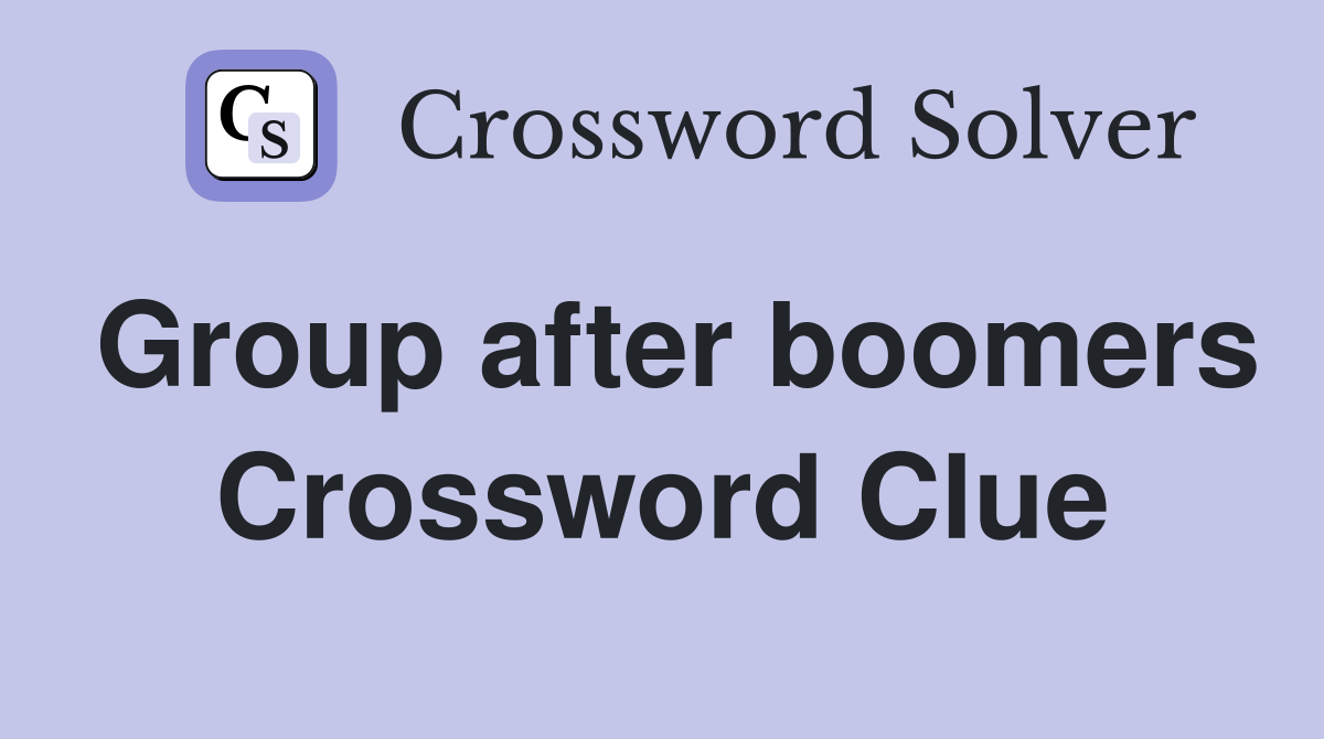 Group after boomers Crossword Clue