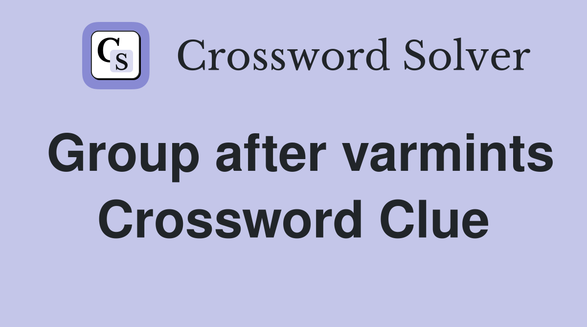 Group after varmints Crossword Clue