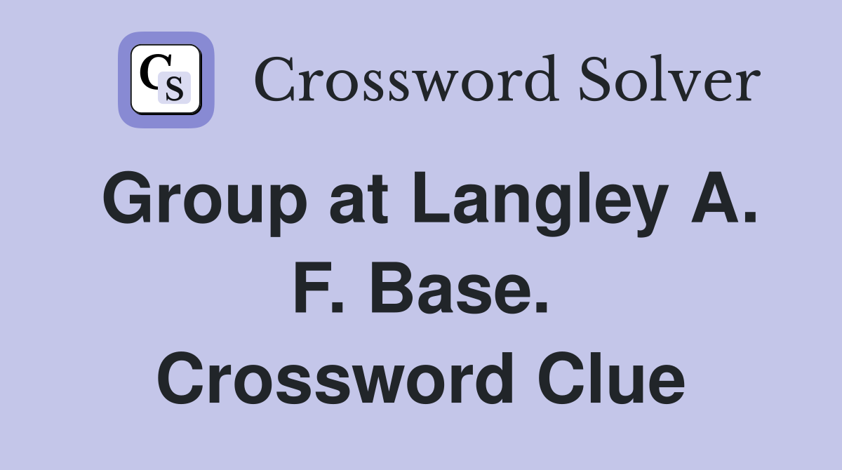 Group at Langley A. F. Base. Crossword Clue