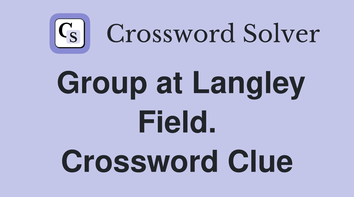 Group at Langley Field. Crossword Clue