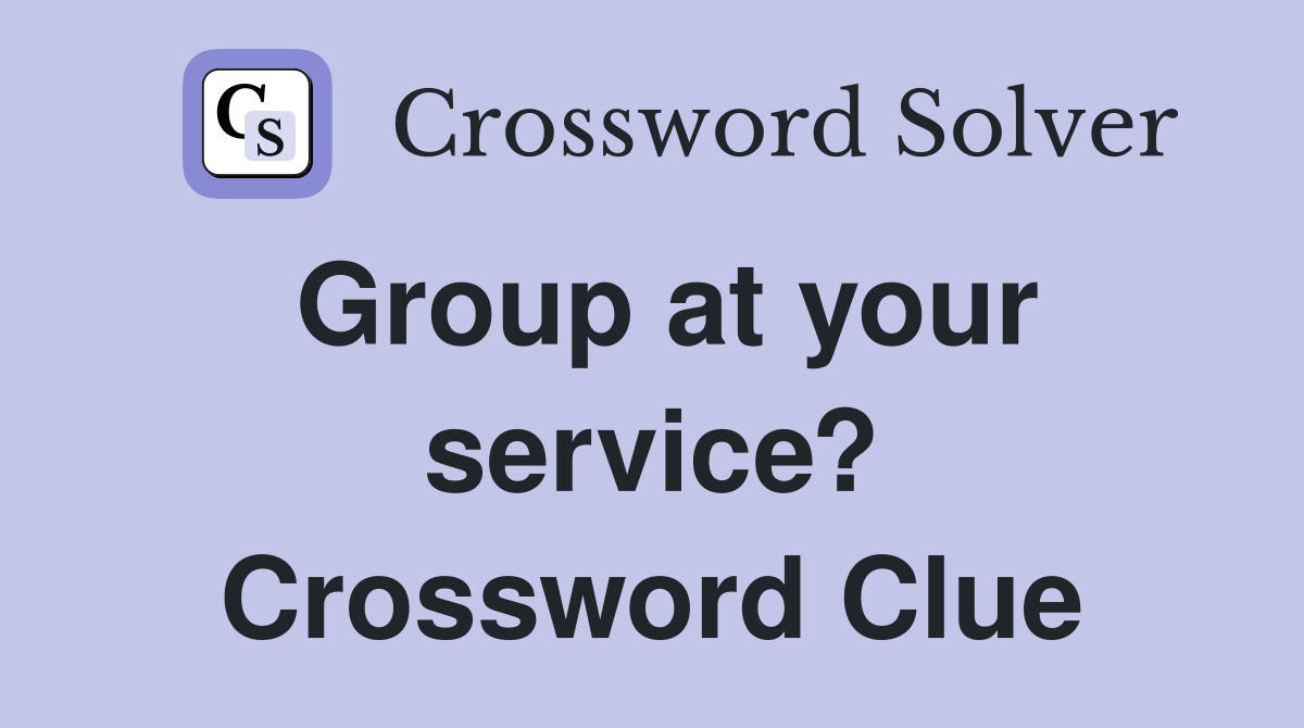 Group at your service? Crossword Clue