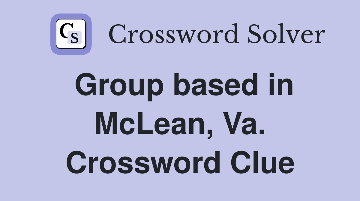 Group based in McLean, Va. Crossword Clue