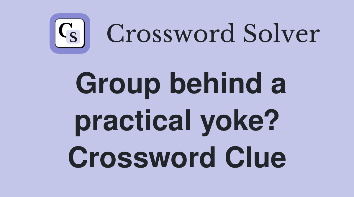 Group behind a practical yoke? Crossword Clue