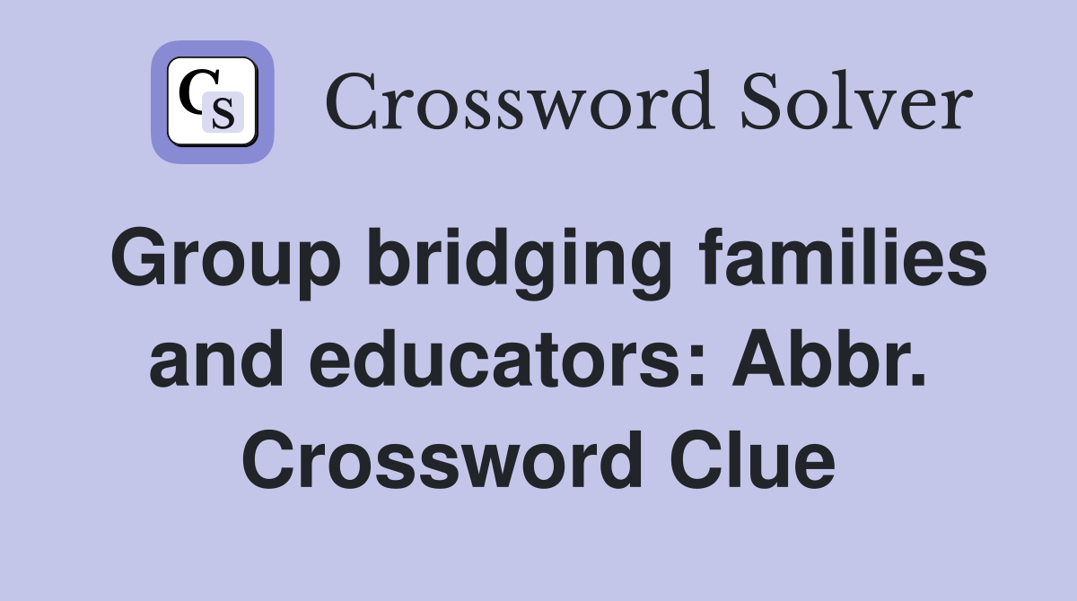 Group bridging families and educators: Abbr. Crossword Clue