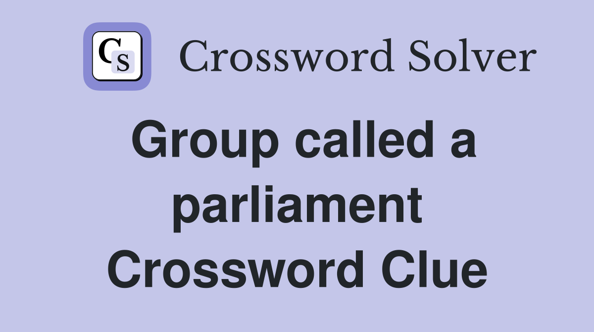 Group called a parliament Crossword Clue