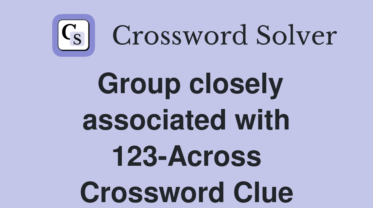 Group closely associated with 123-Across Crossword Clue