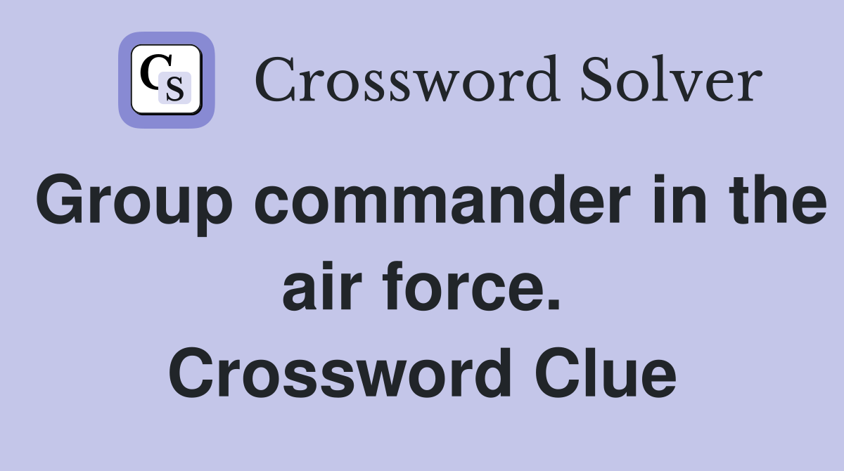 Group commander in the air force. Crossword Clue