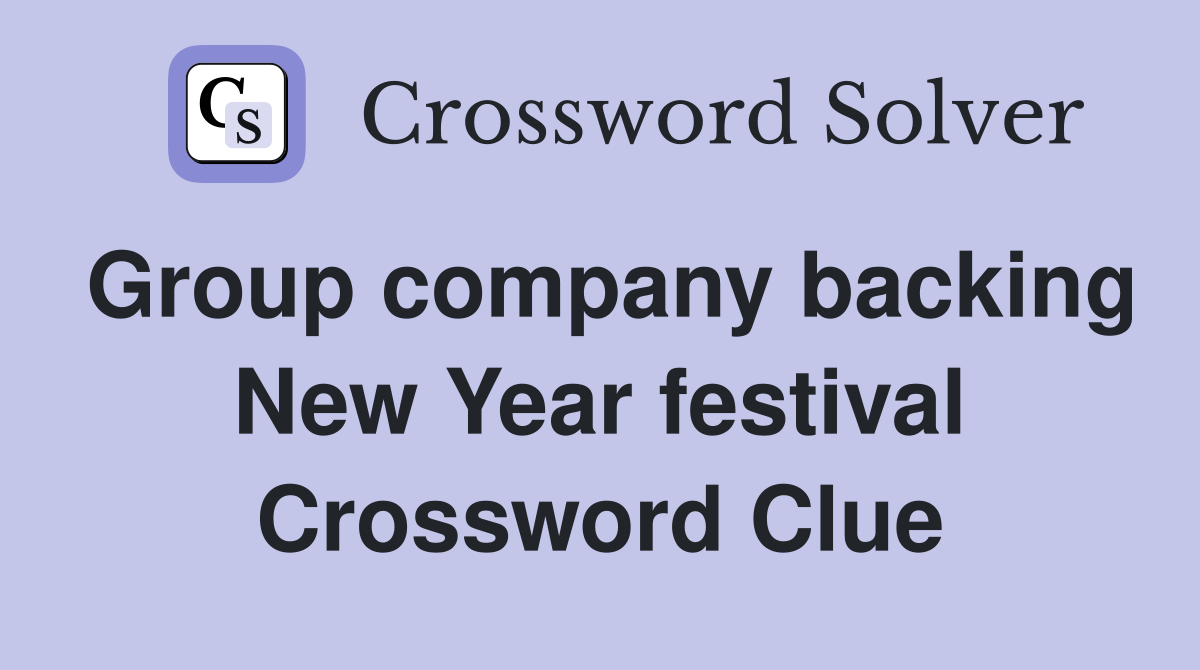 Group company backing New Year festival Crossword Clue