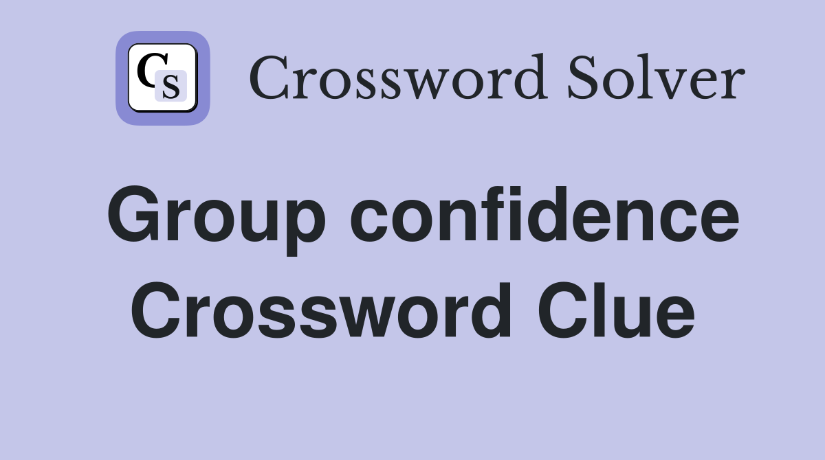 Group confidence Crossword Clue
