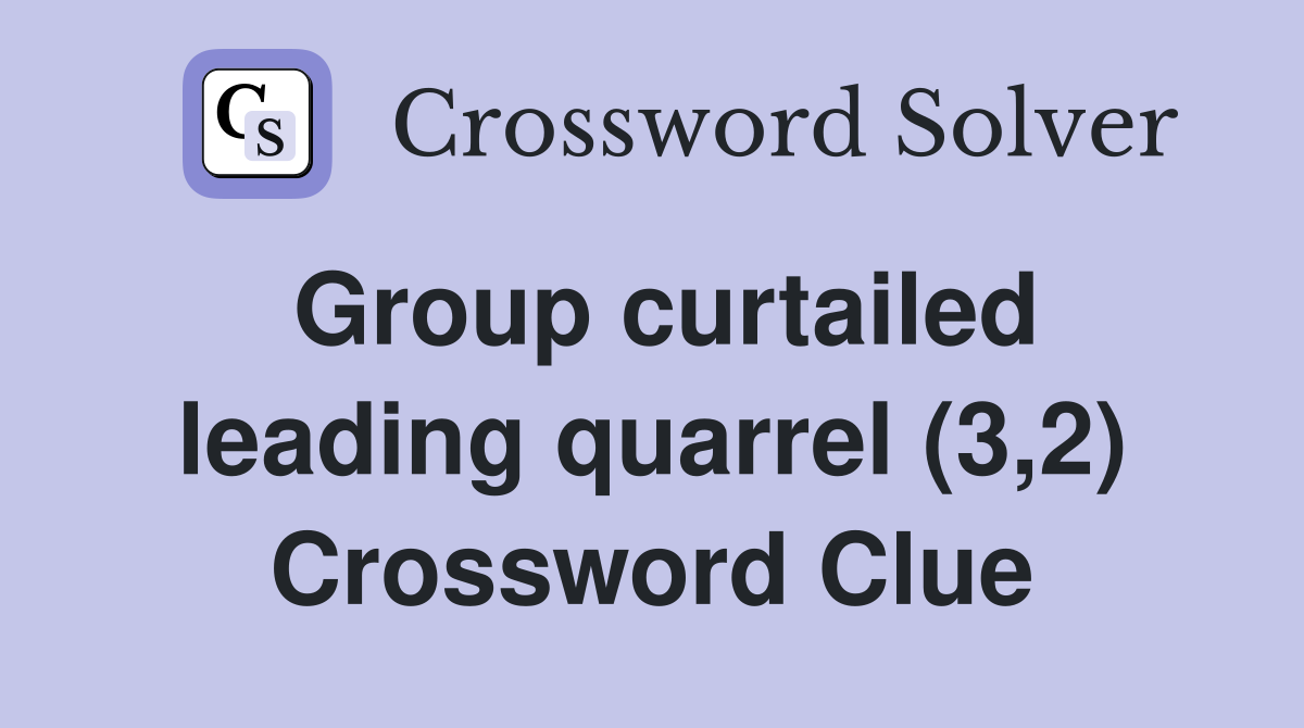 Group curtailed leading quarrel (3,2) Crossword Clue