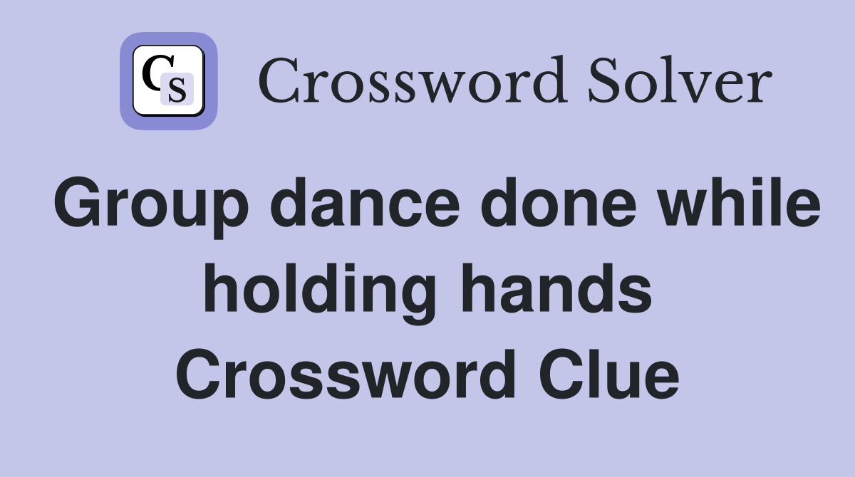 Group dance done while holding hands Crossword Clue