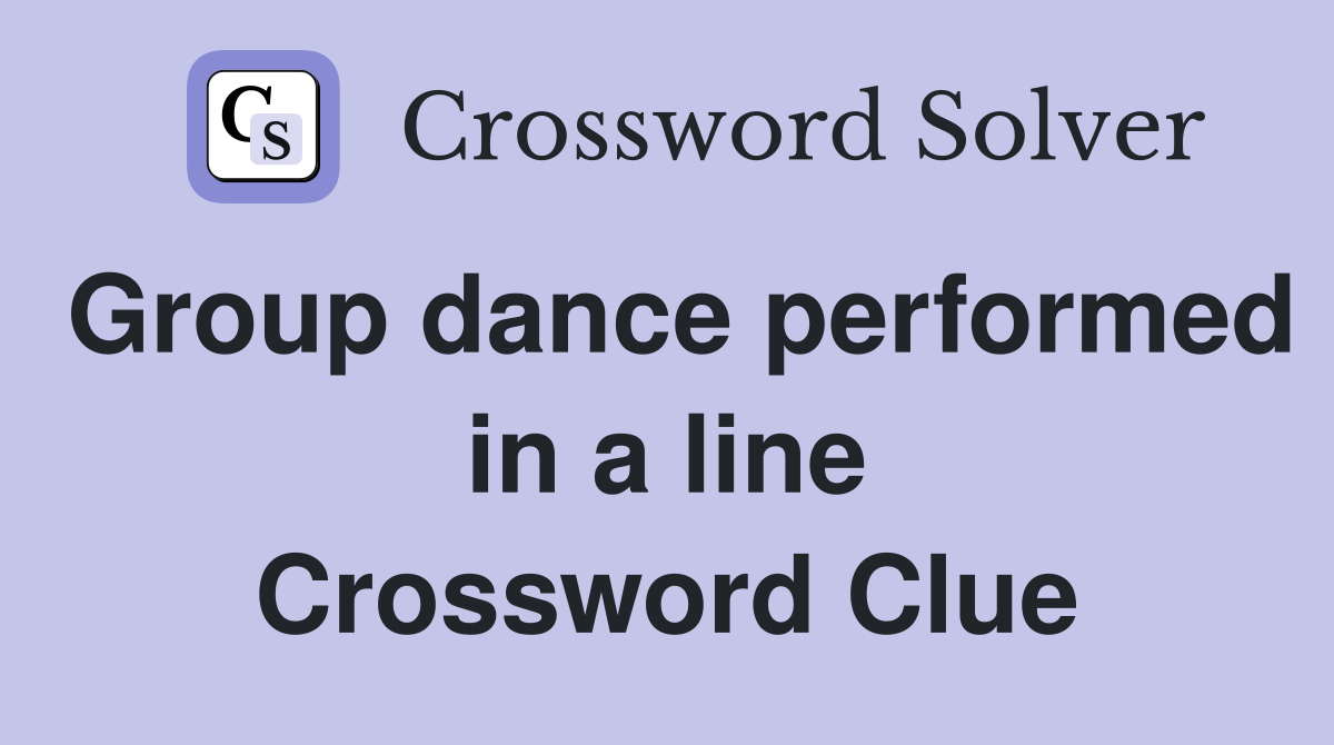 Group dance performed in a line Crossword Clue