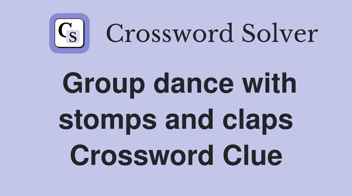 Group dance with stomps and claps Crossword Clue