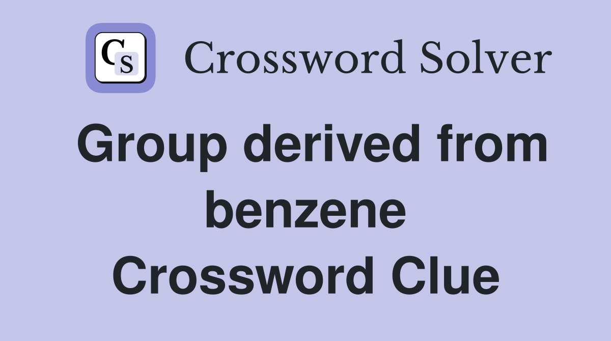 Group derived from benzene Crossword Clue