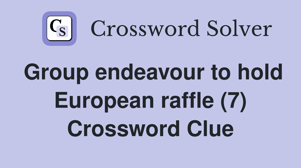 Group endeavour to hold European raffle (7) Crossword Clue