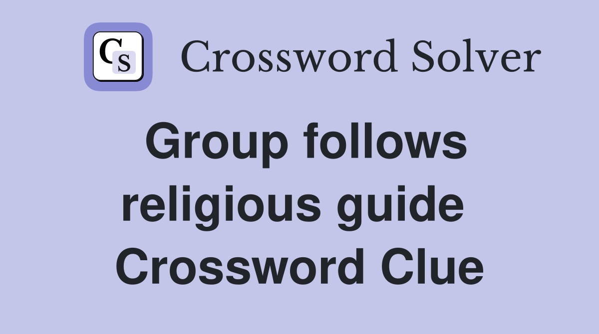 Group follows religious guide  Crossword Clue