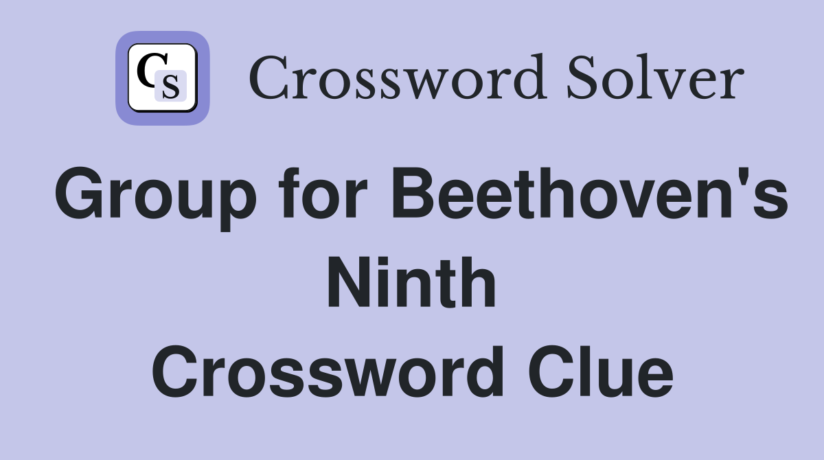 Group for Beethoven's Ninth Crossword Clue
