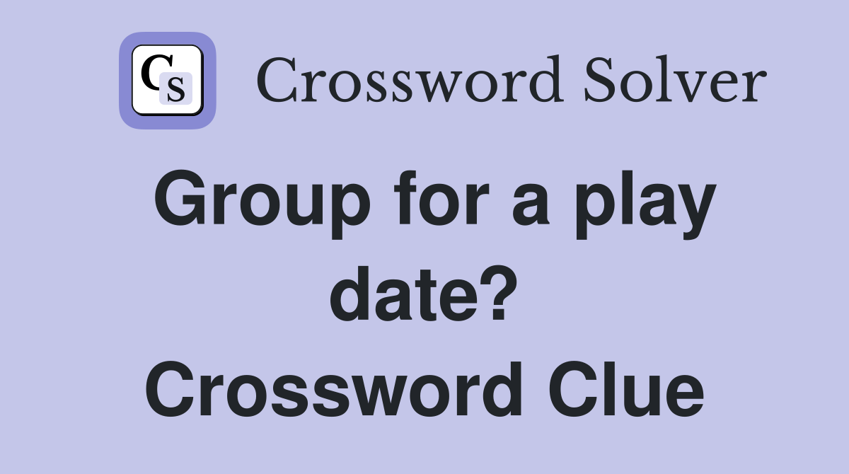 Group for a play date? Crossword Clue