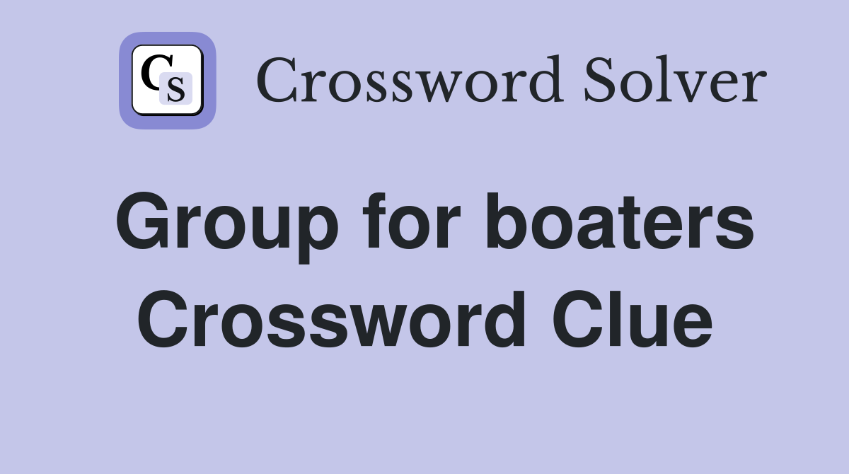 Group for boaters Crossword Clue