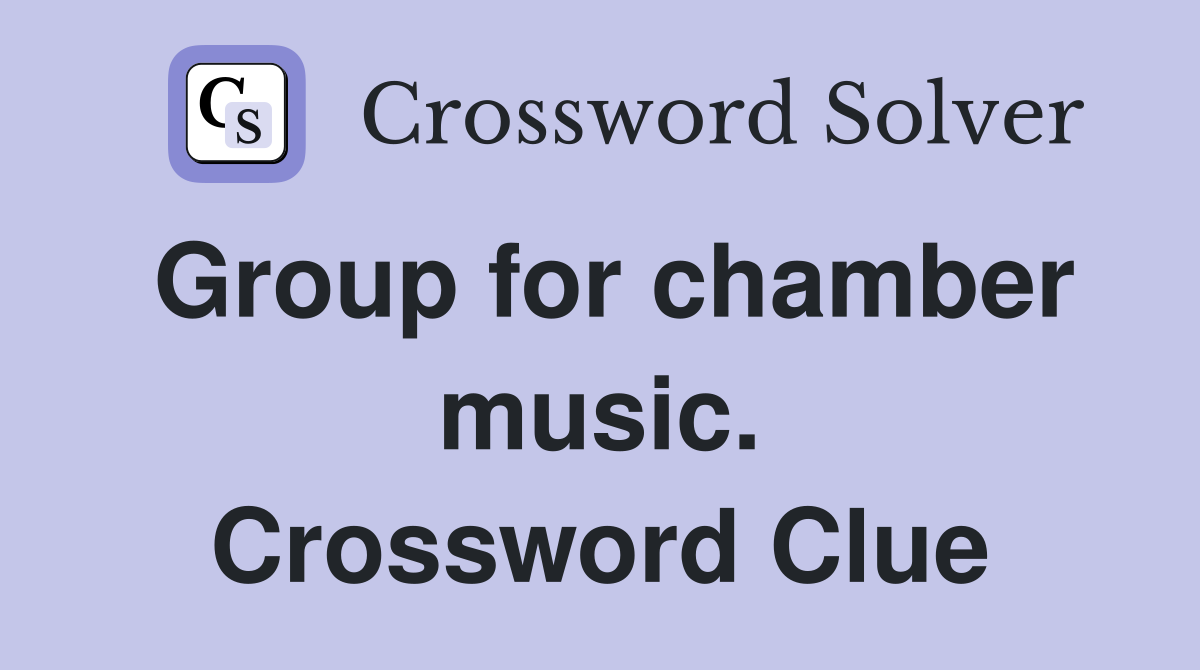 Group for chamber music. Crossword Clue