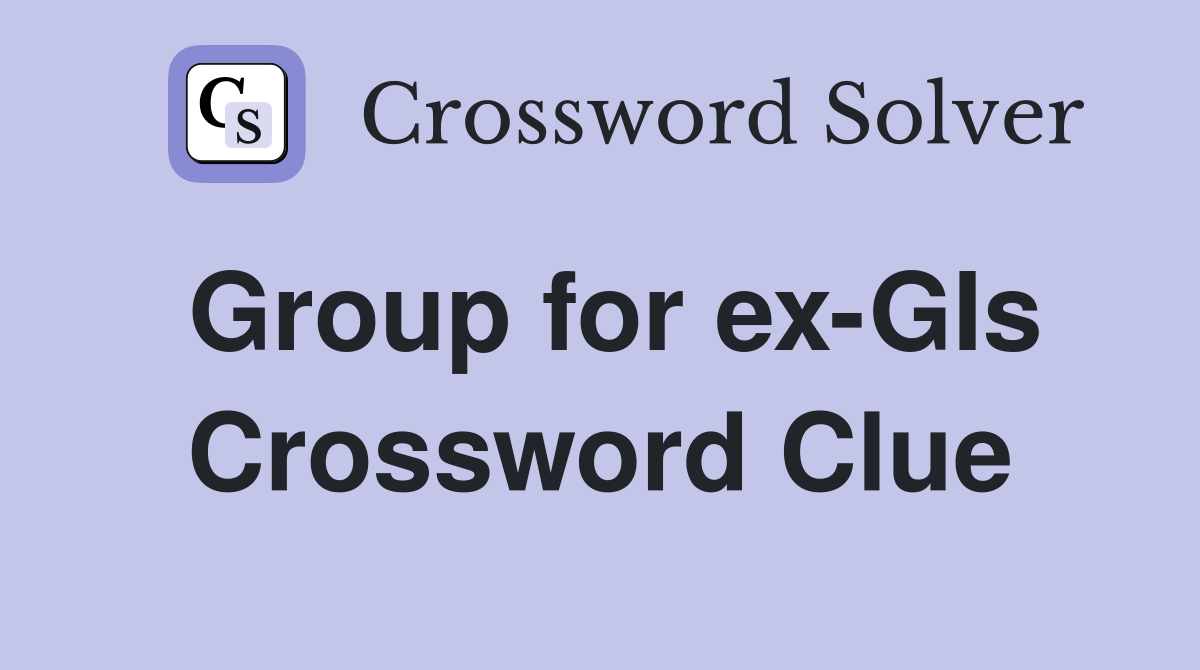 Group for ex-GIs Crossword Clue