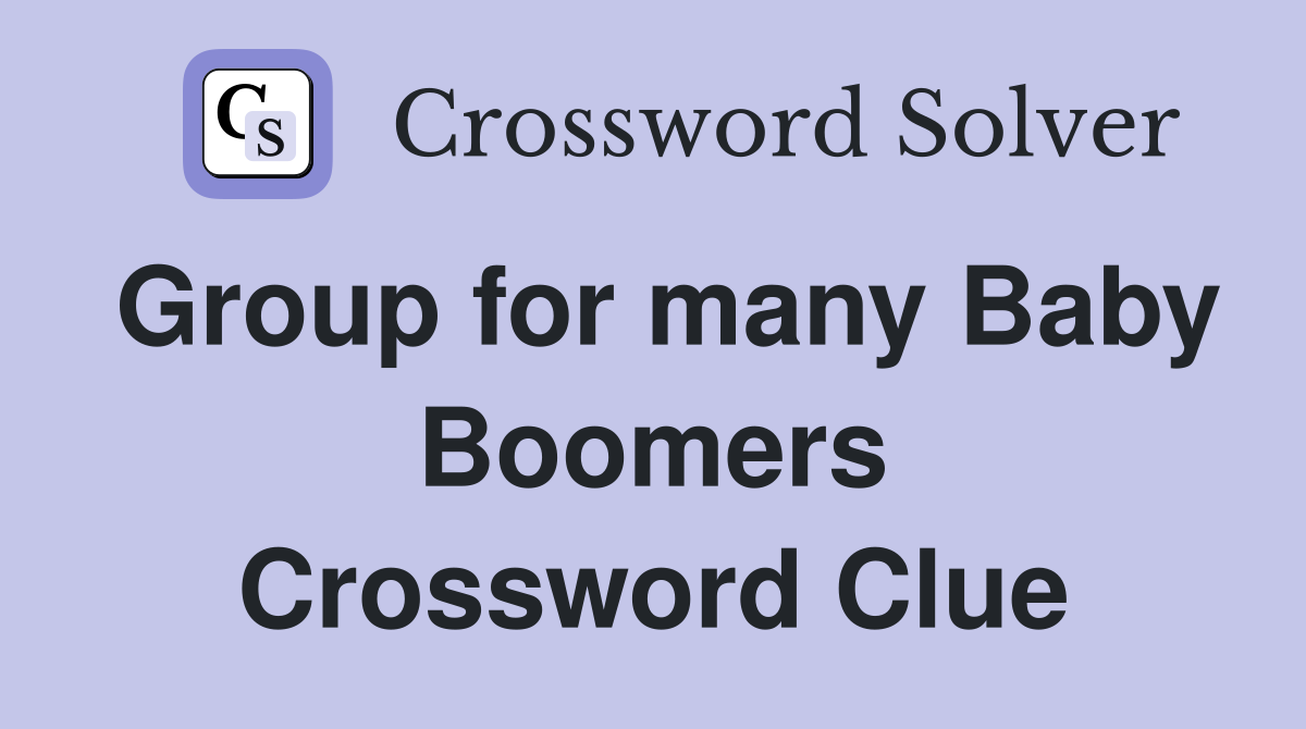 Group for many Baby Boomers Crossword Clue