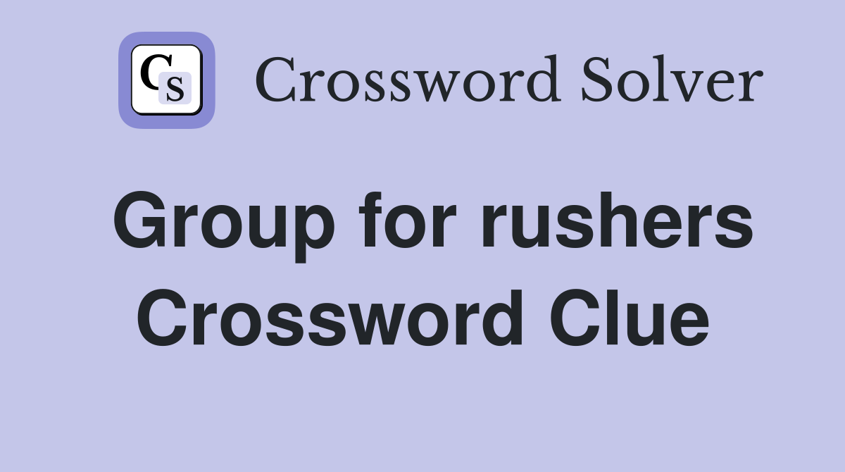Group for rushers Crossword Clue