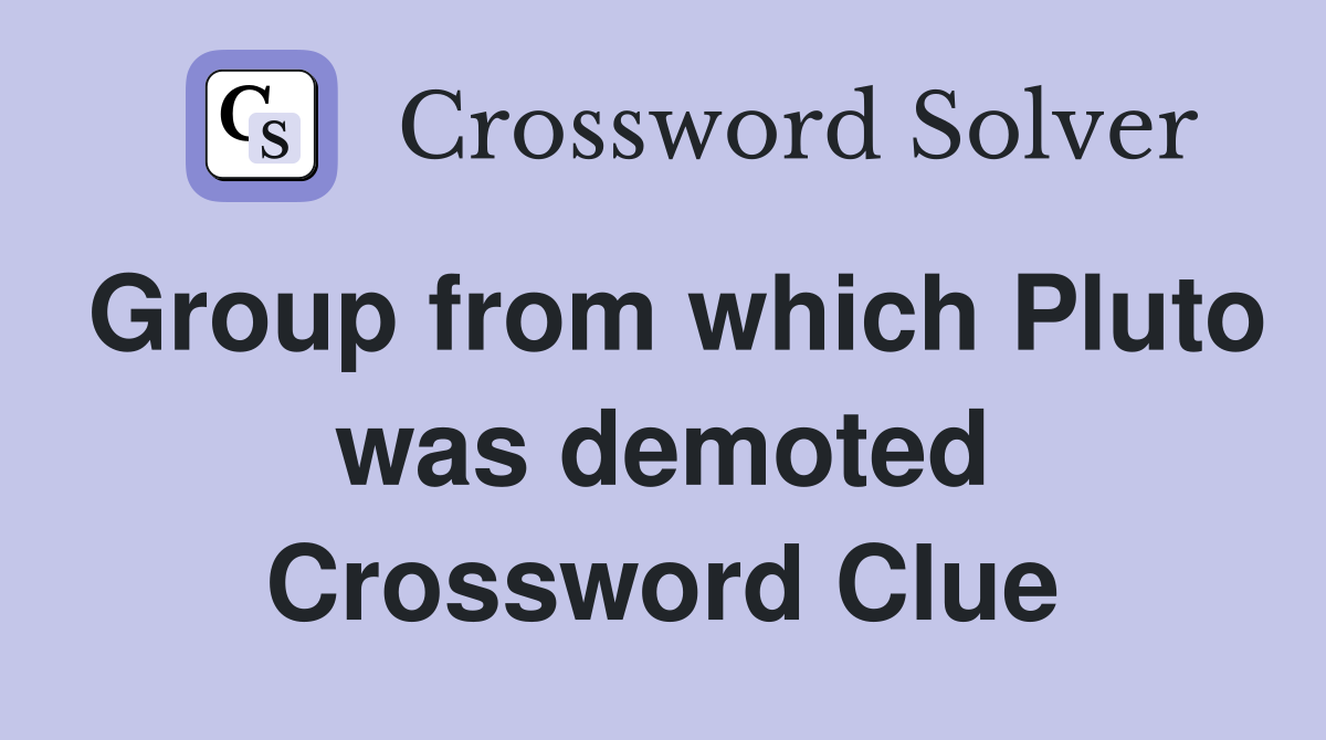 Group from which Pluto was demoted Crossword Clue