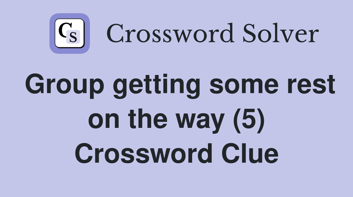 Group getting some rest on the way (5) Crossword Clue