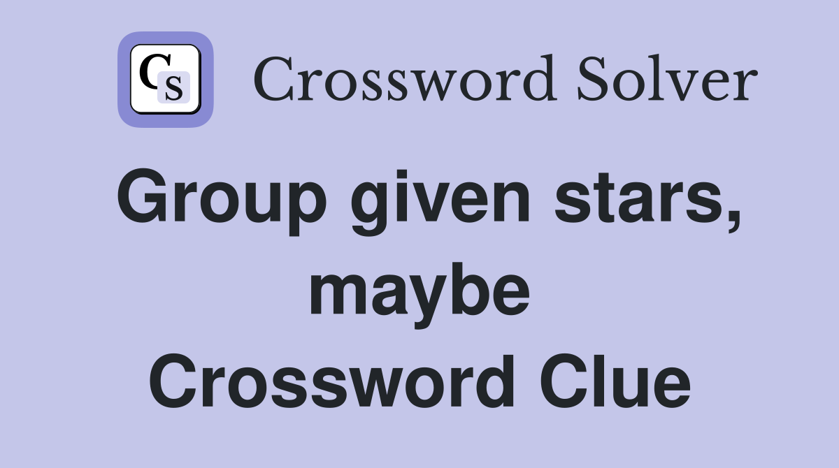 Group given stars, maybe Crossword Clue
