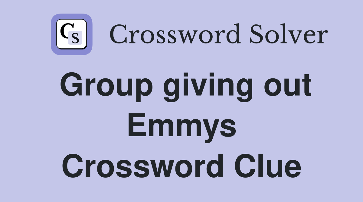 Group giving out Emmys Crossword Clue