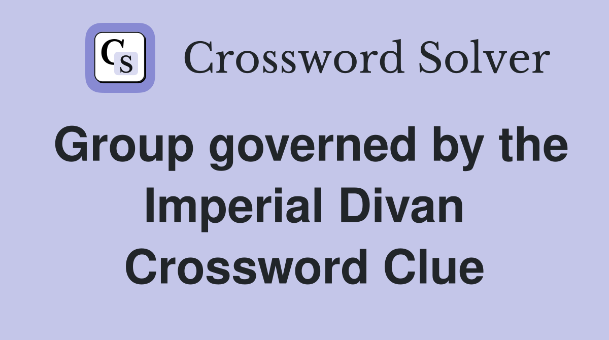 Group governed by the Imperial Divan Crossword Clue