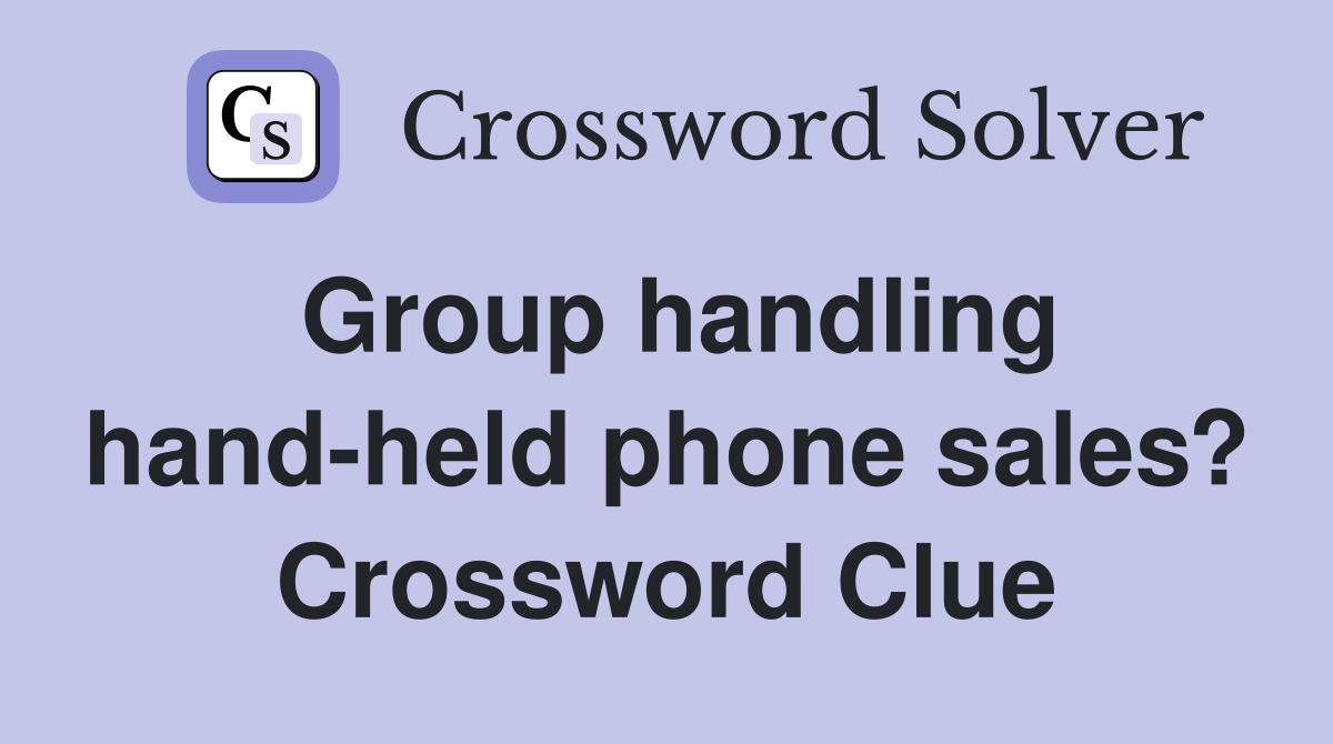 Group handling hand-held phone sales? Crossword Clue