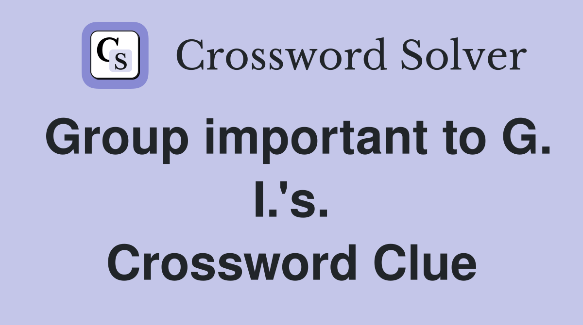 Group important to G. I.'s. Crossword Clue