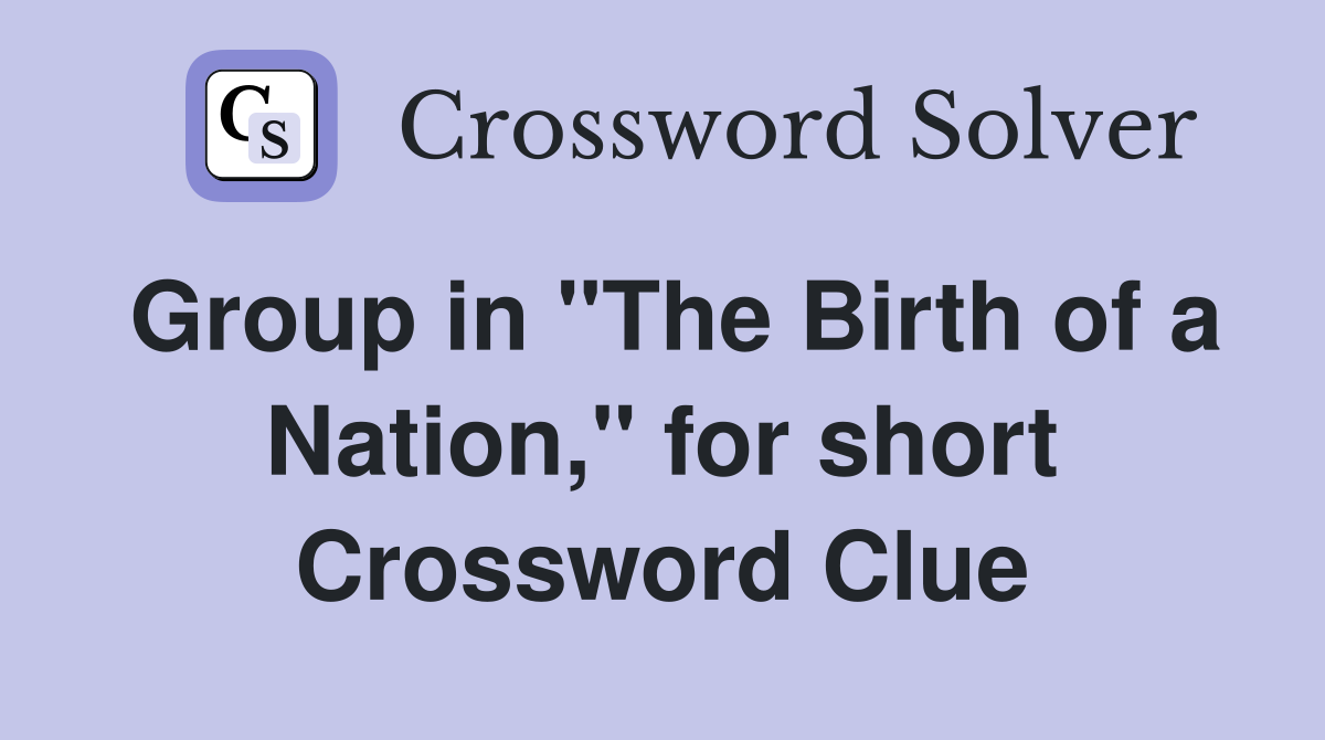 Group in "The Birth of a Nation," for short Crossword Clue